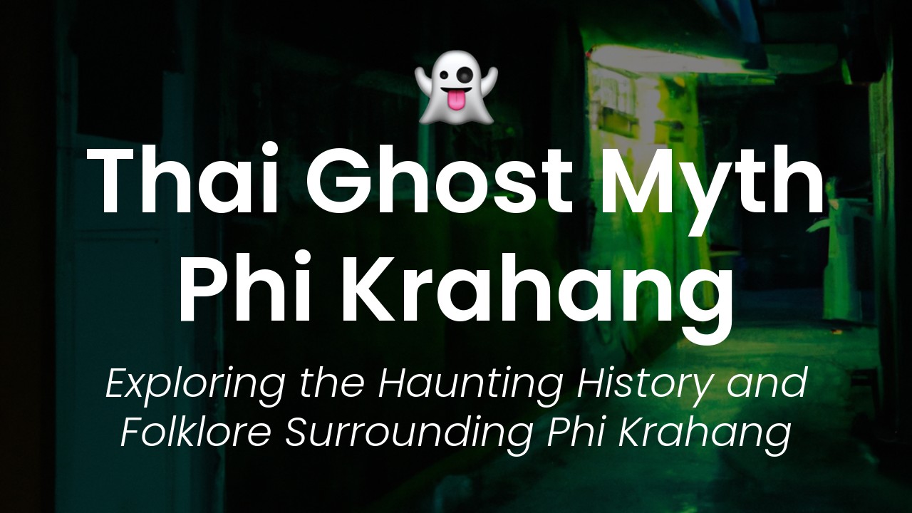 Unveiling the Legend of Thai Phi Krahang Ghost